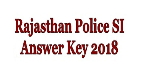 RPSC Rajasthan Police SI exam paper Answer Key 2018 1st 2nd Shift