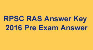 RPSC RAS Answer Key 2016 Pre Exam Answer and Expected cutoff