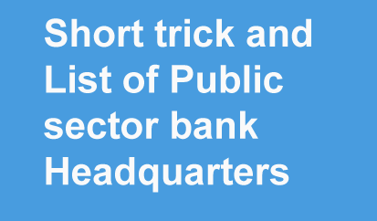 List of Public sector bank Headquarters name with short trick in India