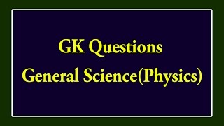 Physics : General Knowledge Questions And Answers 31-01-2018