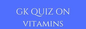 important vitamins related quiz